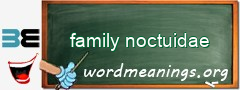 WordMeaning blackboard for family noctuidae